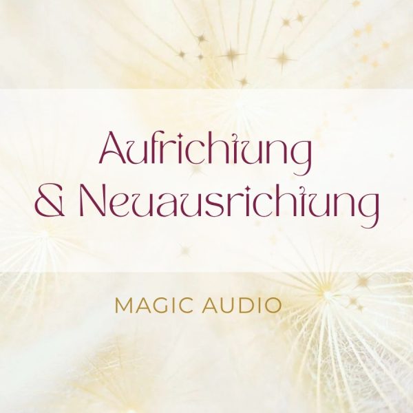 Aufrichtung und Neuausrichtung - Magic Audio